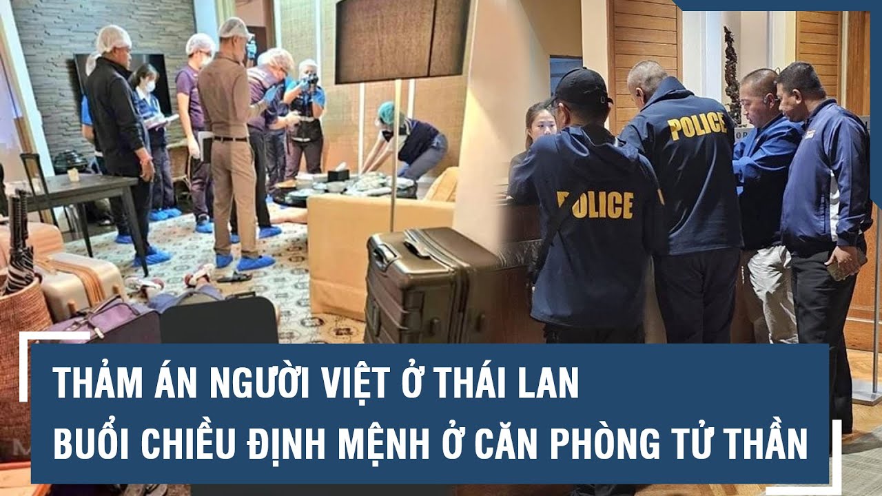 Thảm án người Việt ở Thái Lan: Buổi chiều định mệnh ở căn phòng tử thần l VTs