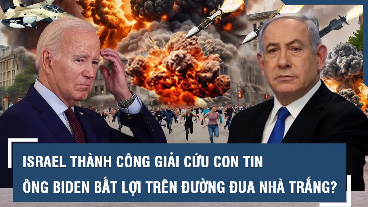 Israel thành công giải cứu con tin, ông Biden bất lợi trên đường đua Nhà Trắng? l VTs