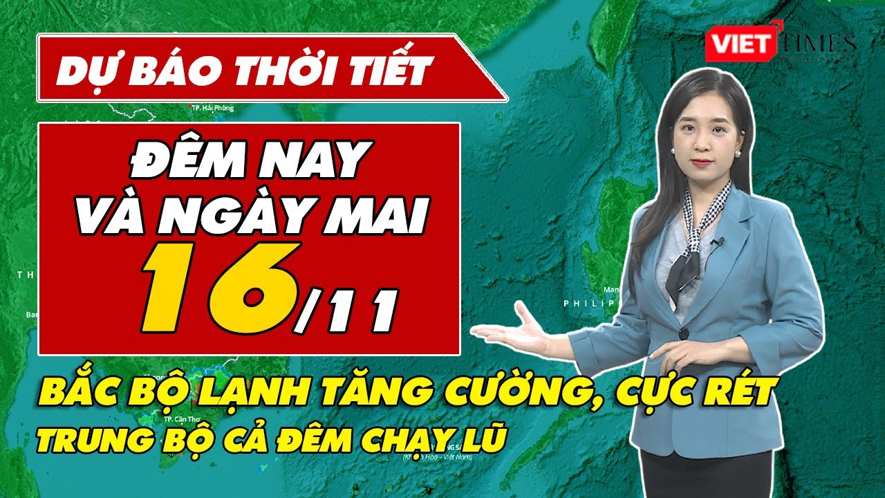 Dự báo thời tiết đêm nay và ngày mai 16/11: Bắc Bộ lạnh tăng cường, cực rét, Trung Bộ cả đêm chạy lũ