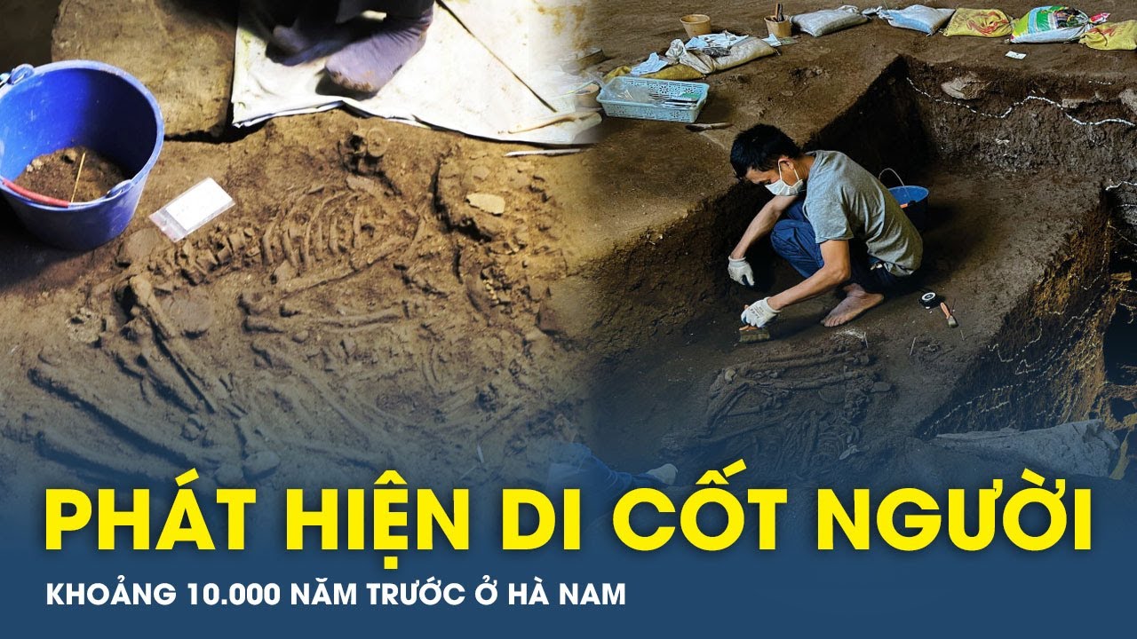 Phát hiện di cốt người khoảng 10 000 năm trước ở Hà Nam | VTs