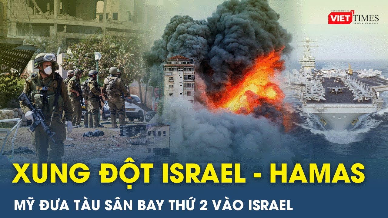 Nhiều công dân Mỹ thiệt mạng trong xung đột Israel-Hamas, Tàu sân bay Mỹ áp sát Israel | VietTimes