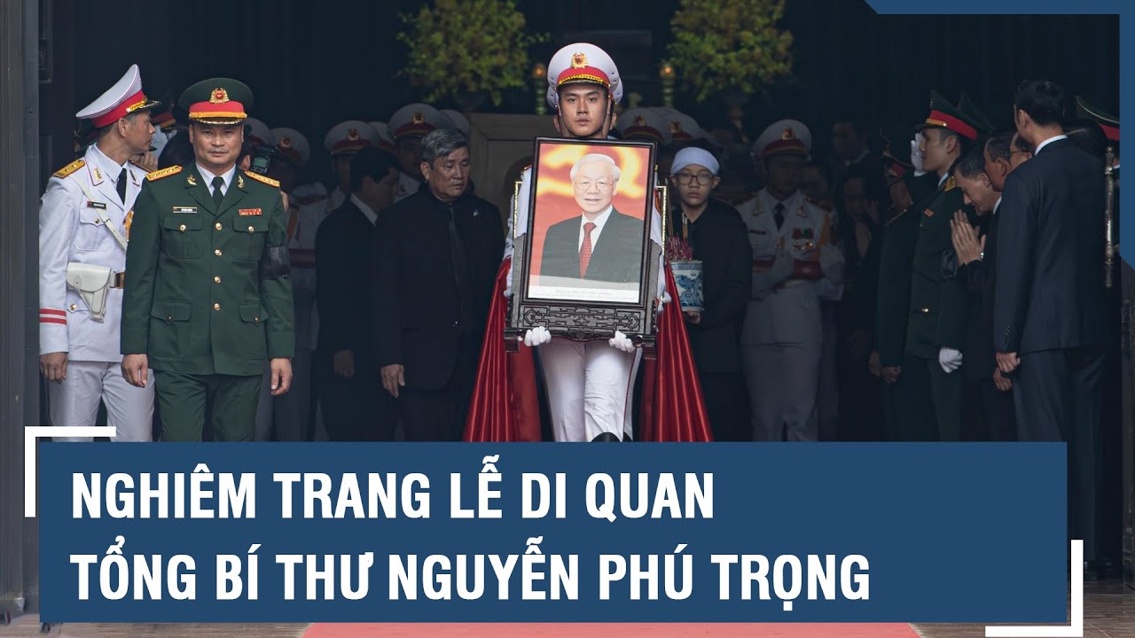 Nghiêm trang Lễ di quan Tổng Bí thư Nguyễn Phú Trọng l VTs