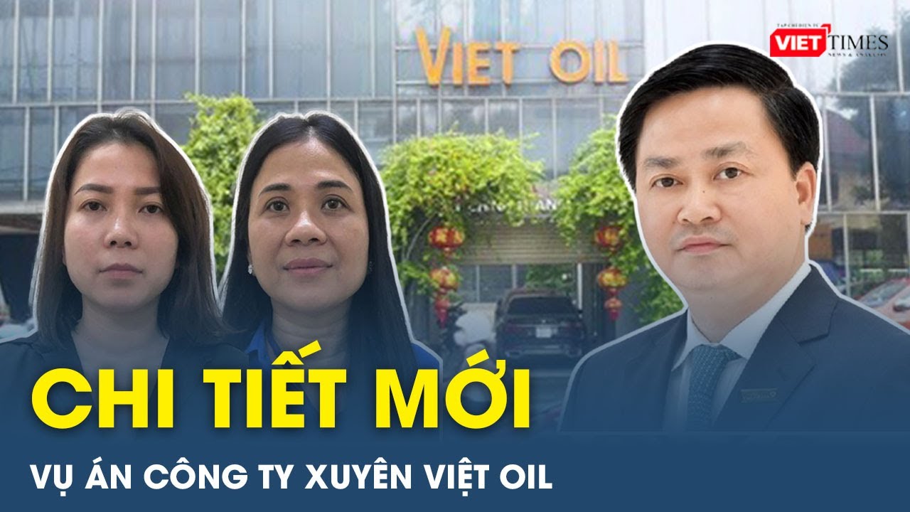 Bắt giam ông Lê Đức Thọ do liên quan vụ án xảy ra tại Công ty Xuyên Việt Oil | VT