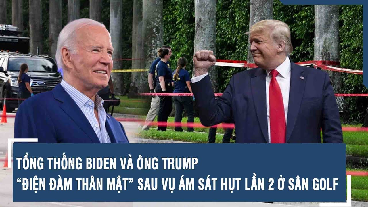 Tổng thống Biden và ông Trump “điện đàm thân mật” sau vụ ám sát hụt lần 2 ở sân golf | VTs