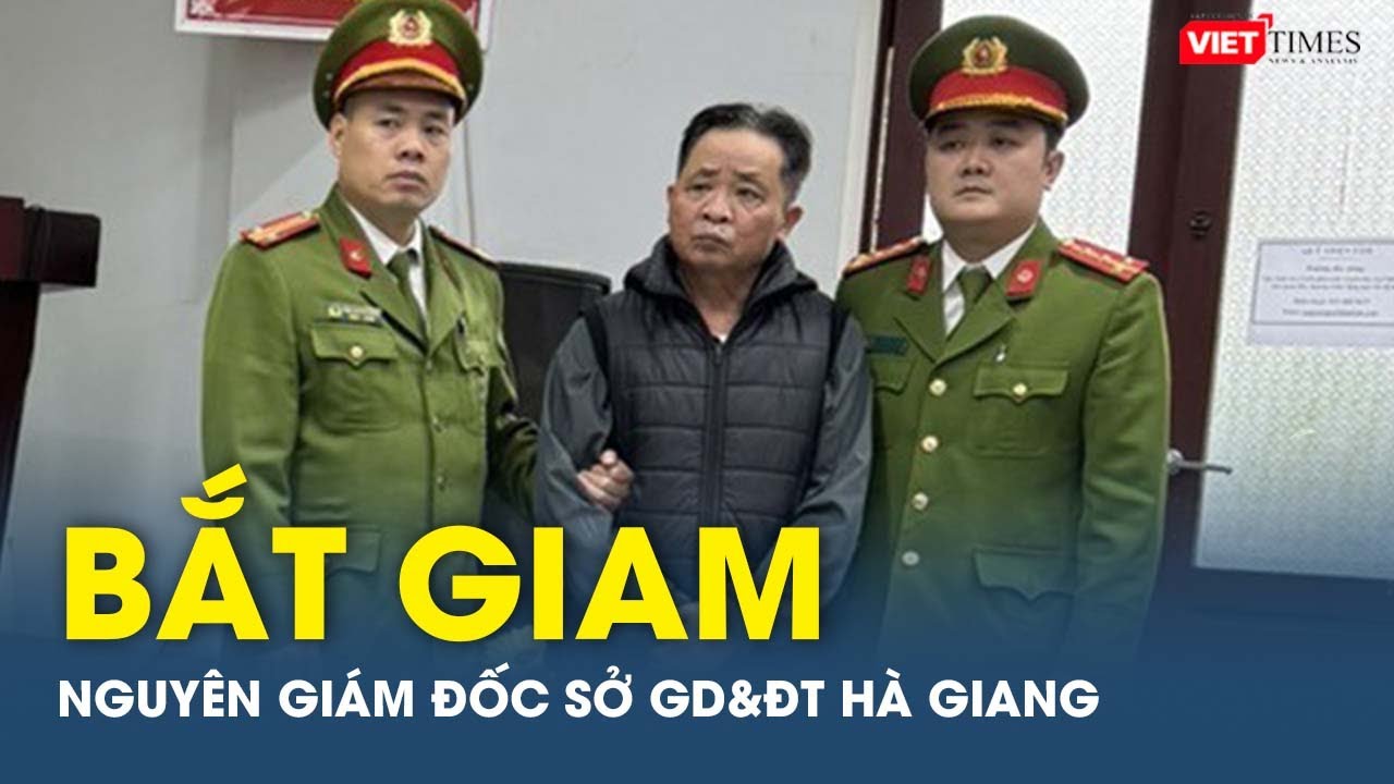 Bắt nguyên Giám đốc Sở Giáo dục và Đào tạo tỉnh Hà Giang | VTs