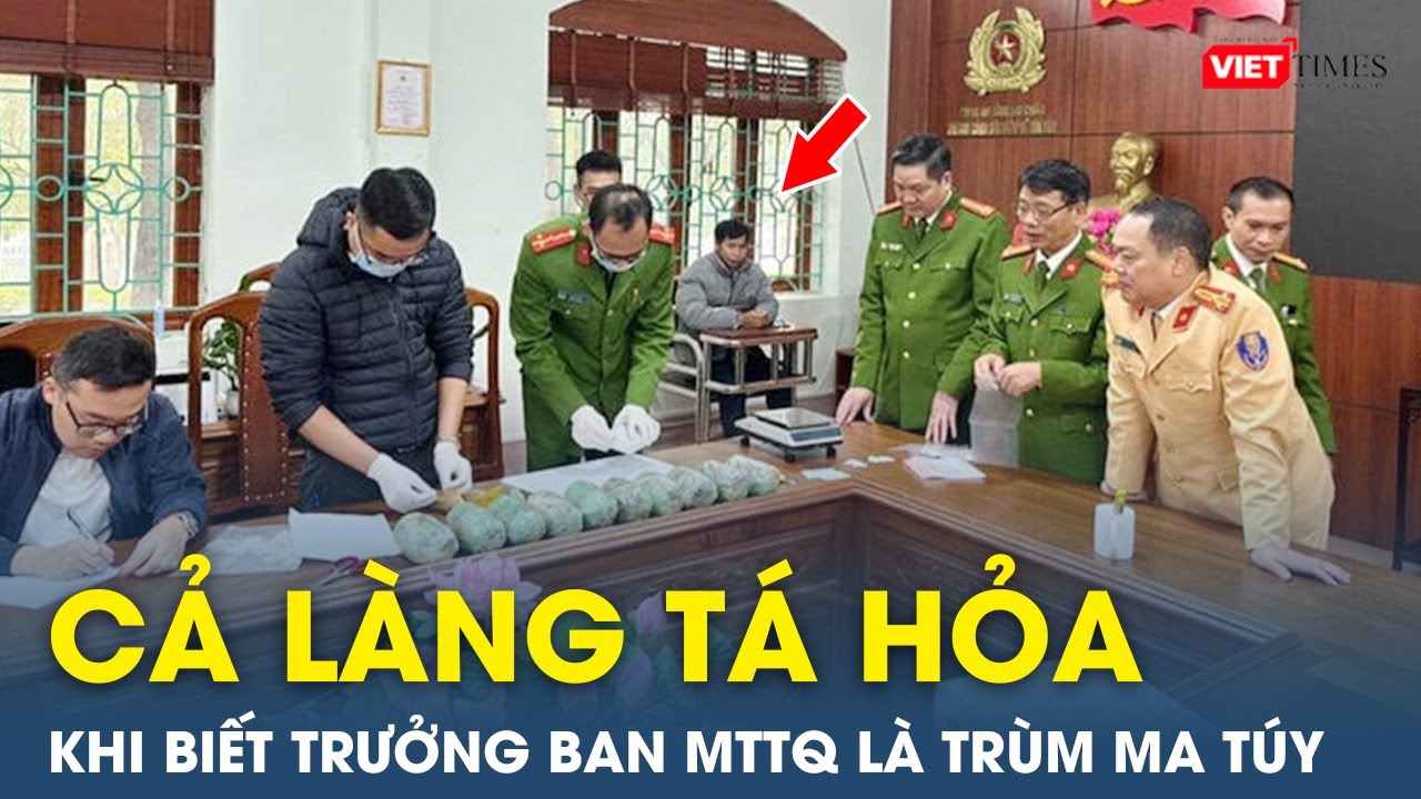 Chiều 15/12: Cả bản làng “sốc” khi biết Trưởng ban Mặt trận Tổ quốc buôn ma tuý “khủng” | VietTimes