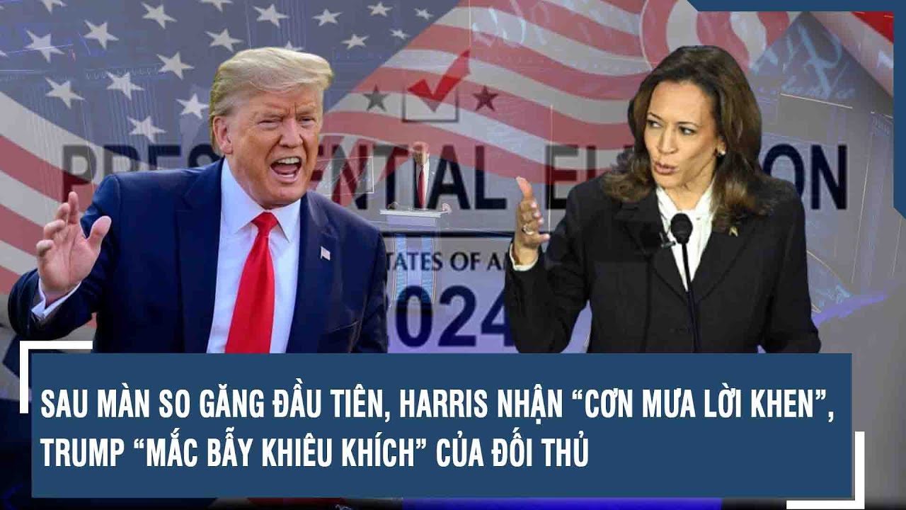 SAU MÀN SO GĂNG ĐẦU TIÊN, HARRIS NHẬN “CƠN MƯA LỜI KHEN”, TRUMP “MẮC BẪY KHIÊU KHÍCH” CỦA ĐỐI THỦ