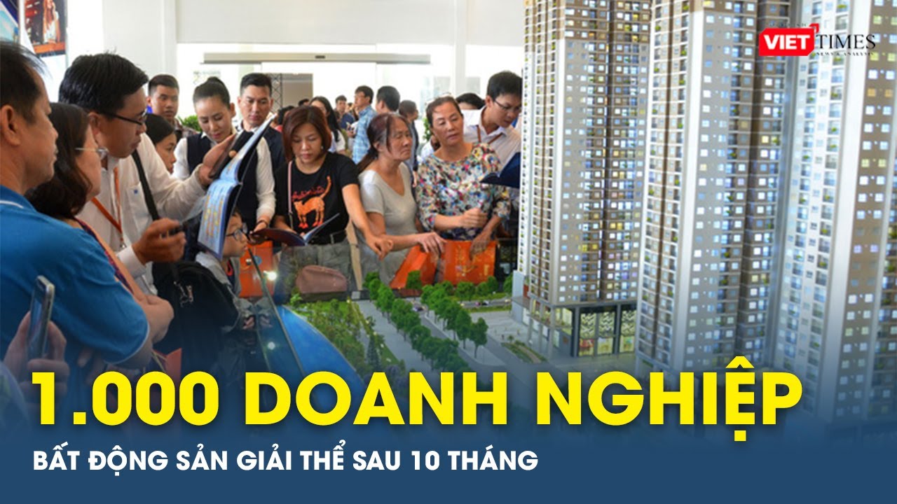 1.000 doanh nghiệp bất động sản giải thể sau 10 tháng | VTs