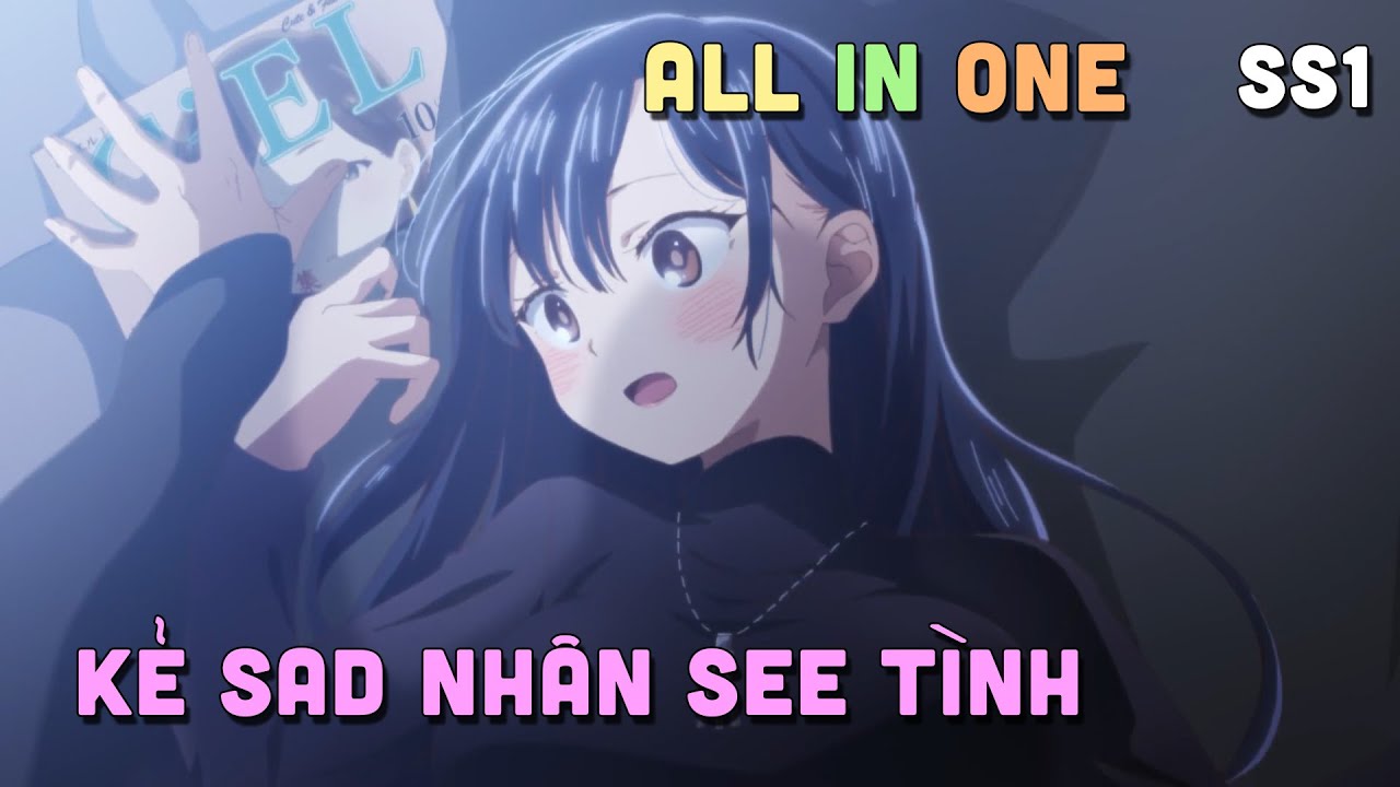 ALL IN ONE " Sad Nhân Nhưng Tôi Yêu Em " I Tóm Tắt Anime | Teny Sempai