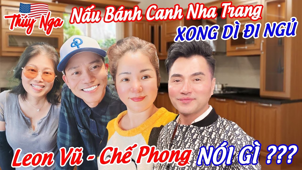 Thuý Nga nấu Bánh Canh Nha Trang xong Dì đi ngủ.. Leon Vũ - Chế Phong nói gì??