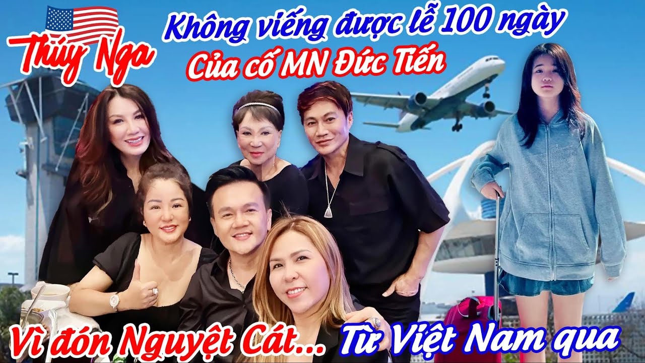 Không viếng được lễ 100 ngày của cố NM Đức Tiến vì đón Nguyệt Cát từ Việt Nam qua!