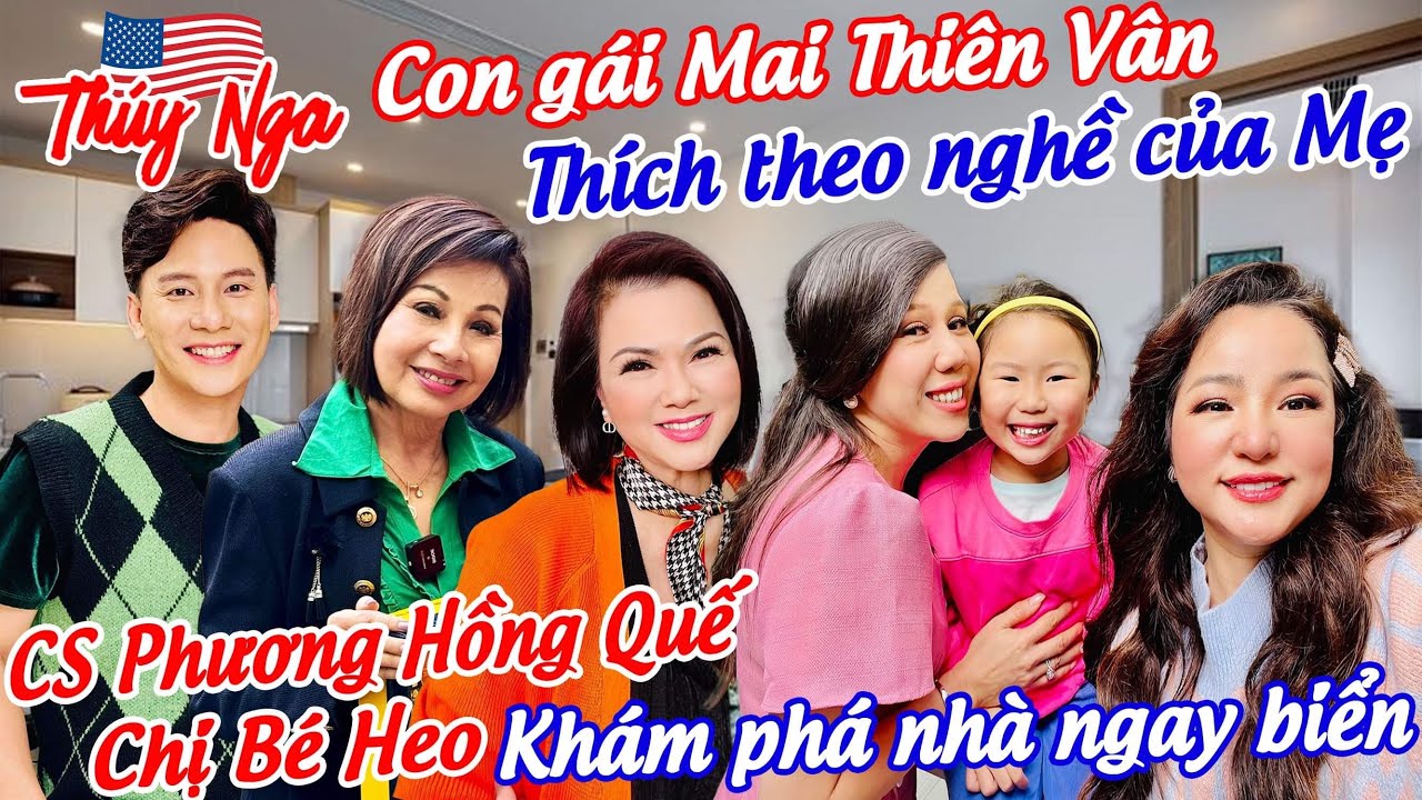 Con gái Mai Thiên Vân thích theo Nghề của Mẹ. CS Phương Hồng Quế, chị Bé Heo khám phá nhà ngay biển…