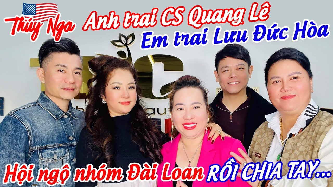 Anh trai CS Quang Lê, em trai CS Lưu Đức Hoà hội ngộ nhóm Đài Loan rồi chia tay…