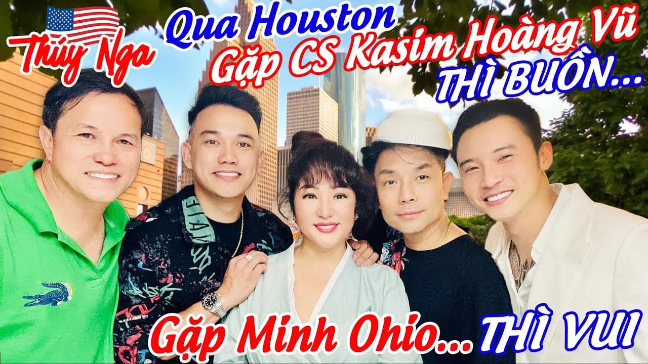 Qua Houston gặp CS Kasim Hoàng Vũ thì buồn… gặp Minh Ohio thì vui…