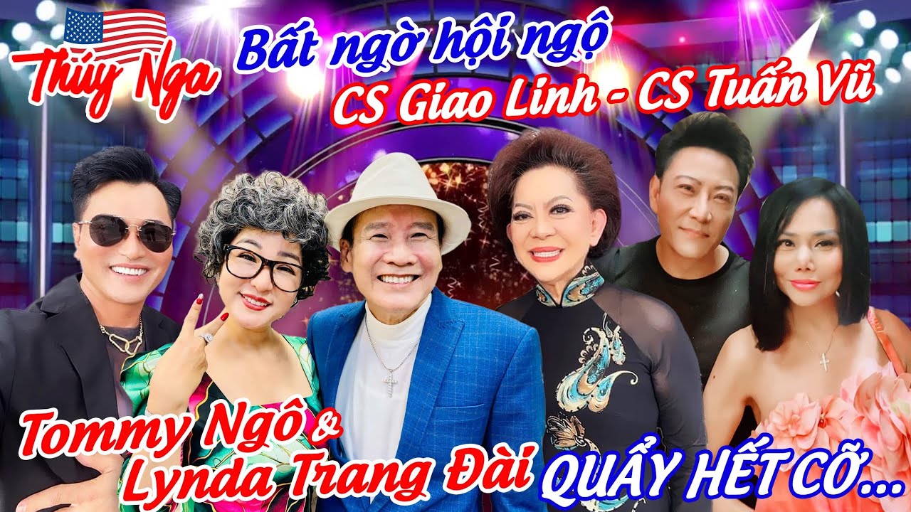 Bất ngờ hội ngộ CS Giao Linh - CS Tuấn Vũ. Tommy Ngô & Lynda Trang Đài quẩy hết cỡ…