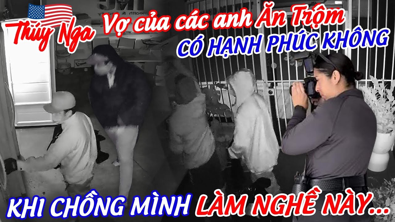 Vợ của các anh Ăn Trộm có hạnh phúc không? Khi chồng mình làm nghề này???