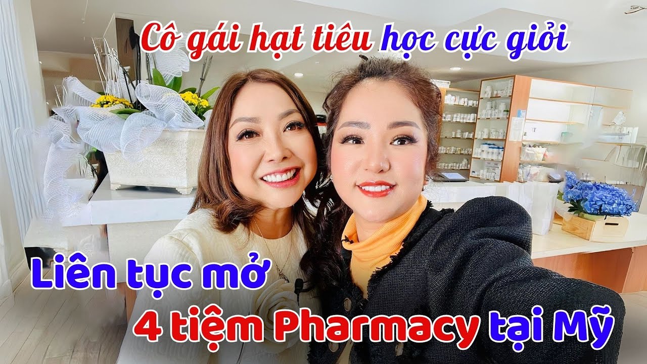 Cô gái hạt tiêu học cực giỏi, liên tục mở 4 tiệm pharmacy tại Mỹ