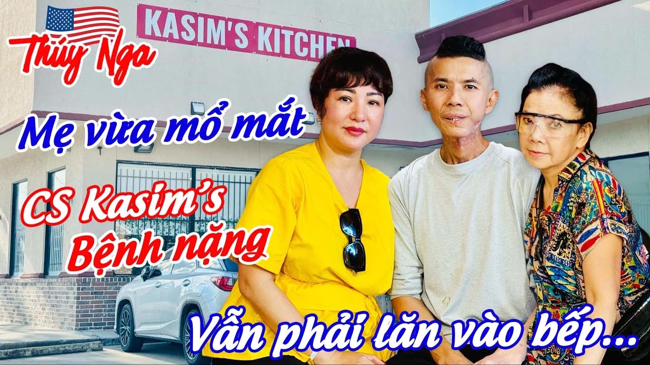 Mẹ vừa mổ mắt, CS Kasim bệnh nặng vẫn phải lăn vào bếp…