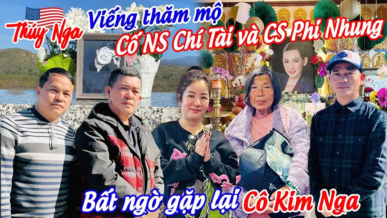 Viếng thăm mộ Cố NS Chí Tài và CS Phi Nhung.. bất ngờ gặp lại cô Kim Nga…