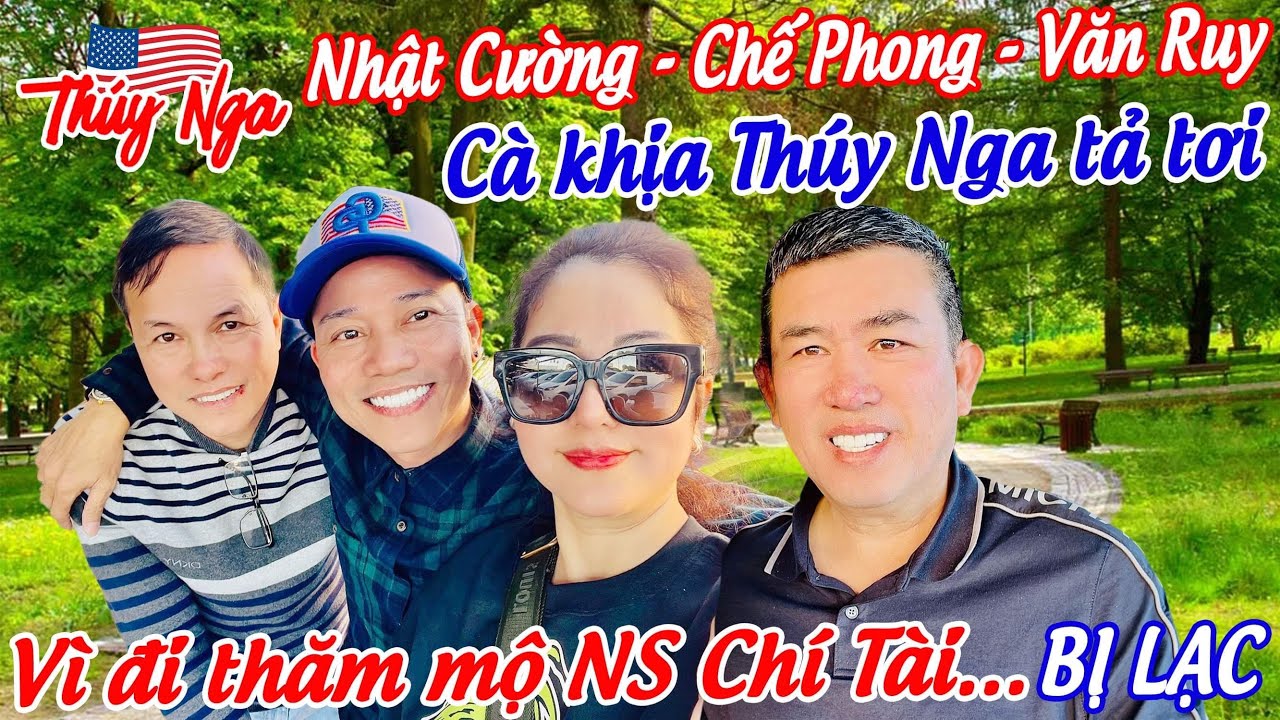 Nhật Cường Chế Phong Văn Ruy cà khịa Thuý Nga tả tơi… đi thăm mộ NS Chí Tài bị LẠC