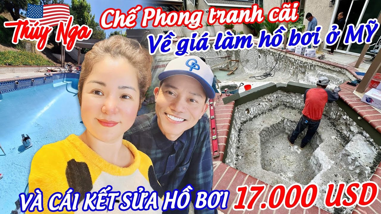 Chế Phong tranh cãi về giá làm hồ bơi ở Mỹ… và cái kết sửa hồ bơi 17.000 USD.