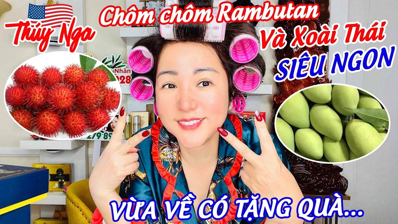 Chôm Chôm Rambutan và Xoài Thái siêu ngon.. vừa về  có tặng quà…