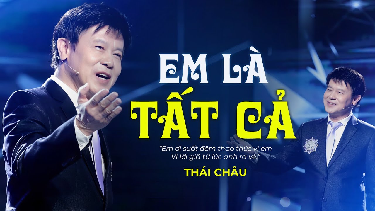 Em Là Tất Cả - Danh Ca Thái Châu | Giọng Hát Ngọt Ngào Mê Say Lòng Người