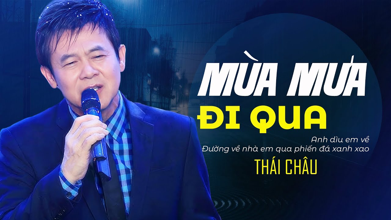 Mùa Mưa Đi Qua - Danh Ca Thái Châu | Tiếng Hát Chưa Bao Giờ Làm Người Nghe Thất Vọng