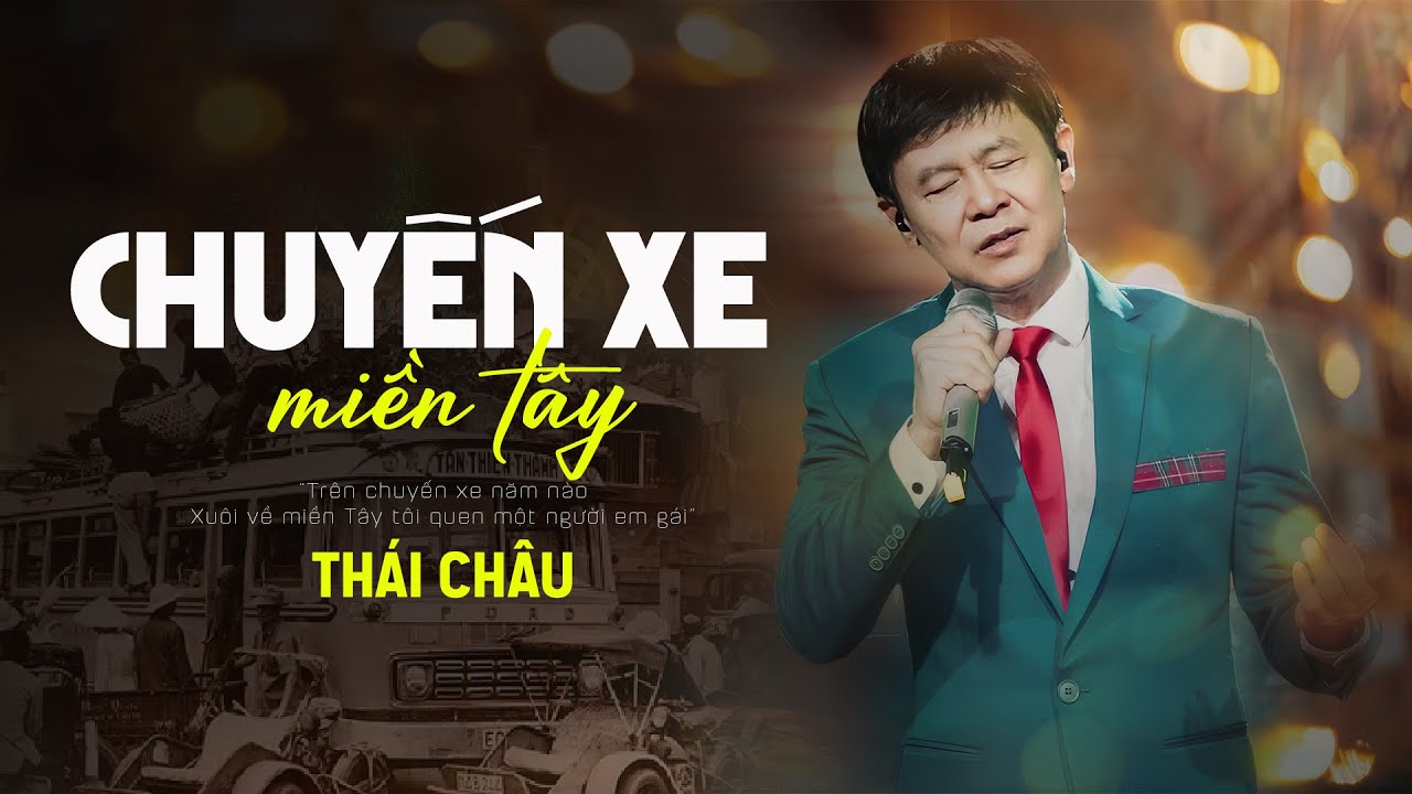 Chuyến Xe Miền Tây - Danh Ca Thái Châu | Trên Chuyến Xe Năm Nào ...