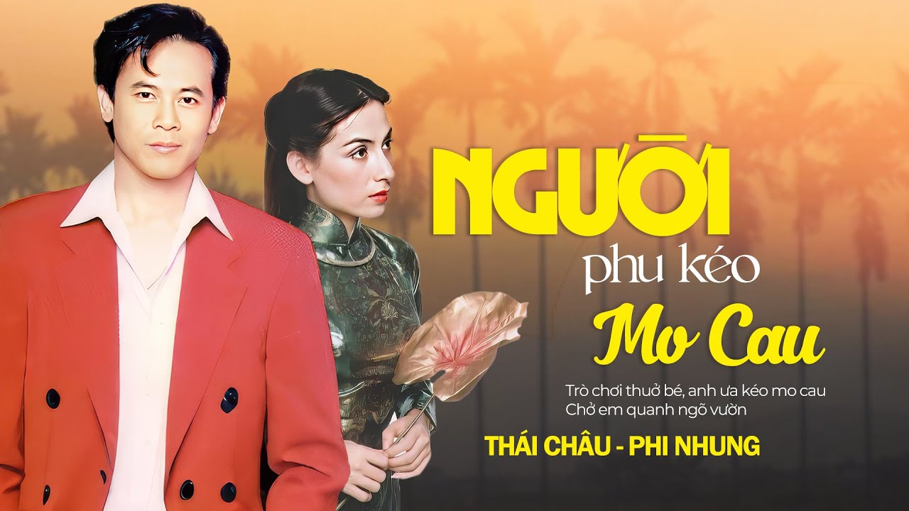 Người Phu Kéo Mo Cau - Danh Ca Thái Châu, Phi Nhung | Tuyệt Phẩm Song Ca Một Thời