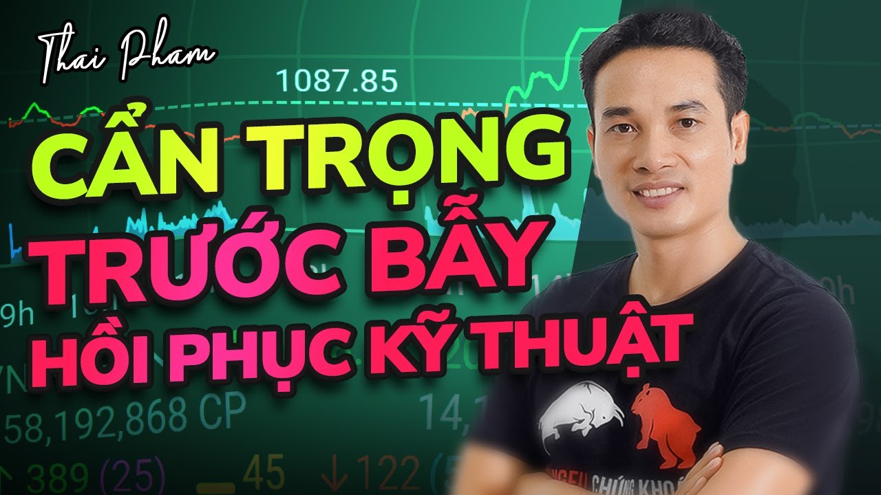 CẨN TRỌNG TRƯỚC BẪY HỒI PHỤC KĨ THUẬT