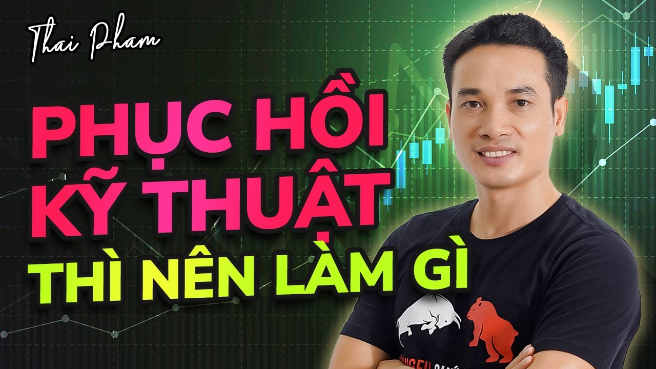 NÊN LÀM GÌ KHI NẾU CÓ SỰ PHỤC HỒI KĨ THUẬT DIỄN RA?