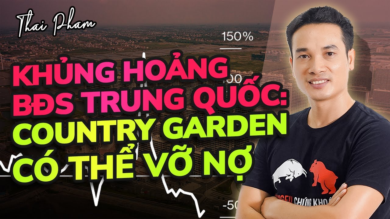 CẬP NHẬT KHỦNG HOẢNG BẤT ĐỘNG SẢN TRUNG QUỐC: COUNTRY GARDEN TUYÊN BỐ CÓ THỂ VỠ NỢ