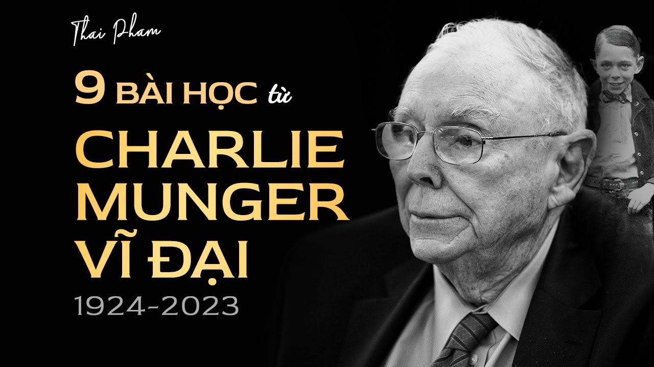 9 BÀI HỌC TỪ CHARLIE MUNGER VĨ ĐẠI