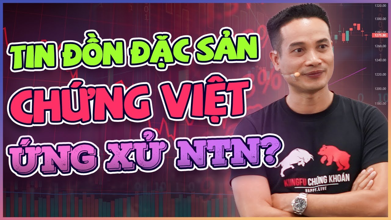 TIN ĐỒN, ĐẶC SẢN CỦA CHỨNG KHOÁN VIỆT? NĐT NÊN ỨNG XỬ NHƯ THẾ NÀO?