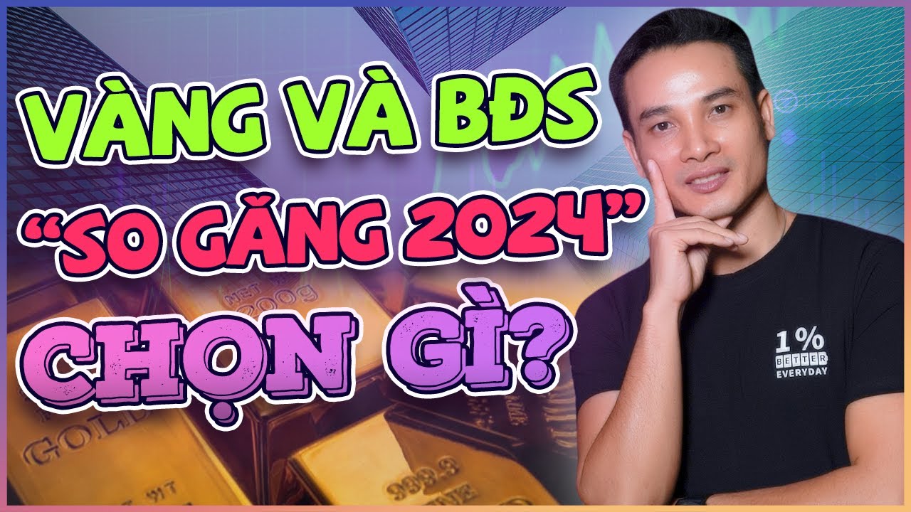 VÌ SAO VÀNG TĂNG GIÁ MẠNH? SO GĂNG LÃI KHI ĐẦU TƯ VÀNG VÀ BẤT ĐỘNG SẢN DÀI HẠN? CẦN LÀM GÌ?