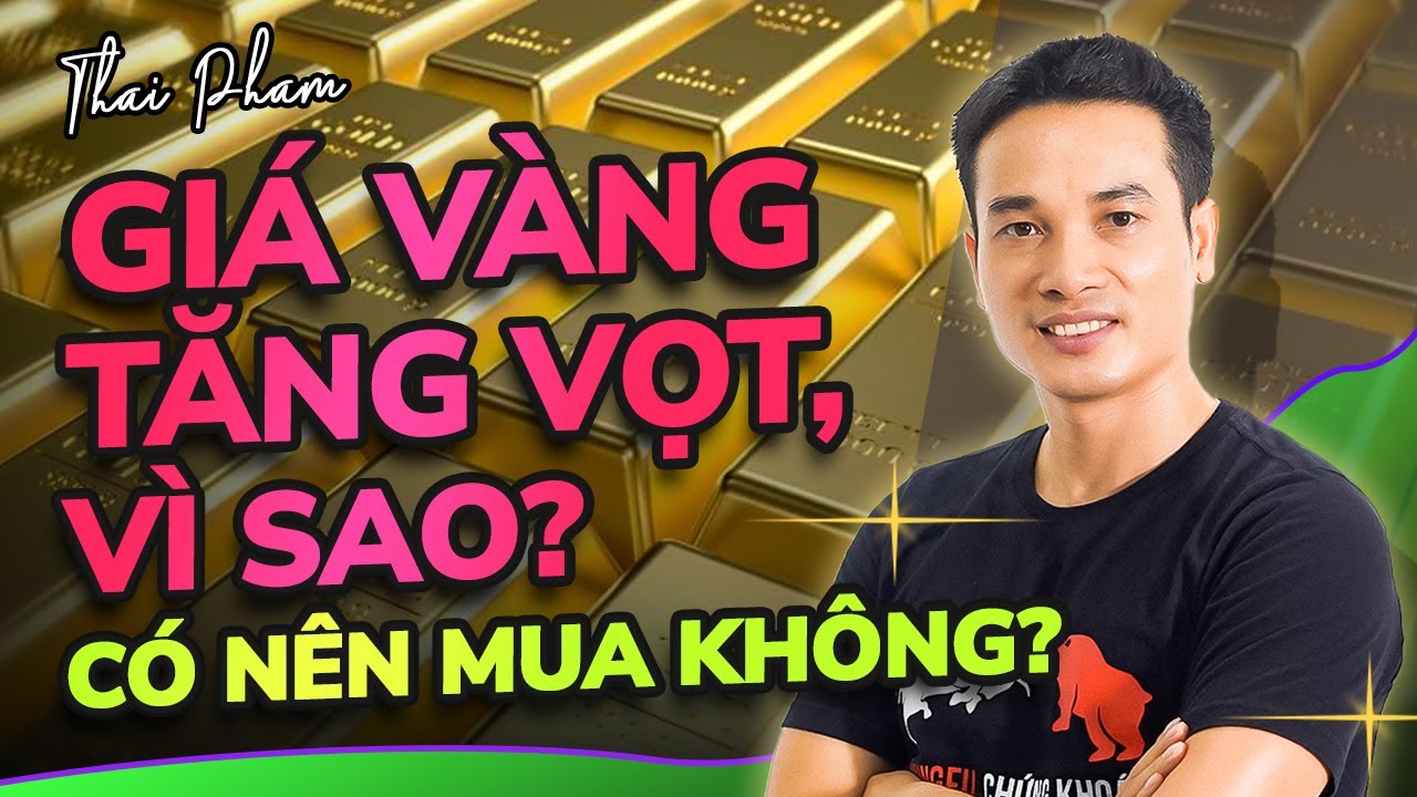 GIÁ VÀNG TRONG NƯỚC ĐANG TĂNG VỌT? LIỆU XU HƯỚNG CÓ BỀN VỮNG? CÓ NÊN MUA THÊM? LÝ DO? CÁCH THỨC MUA