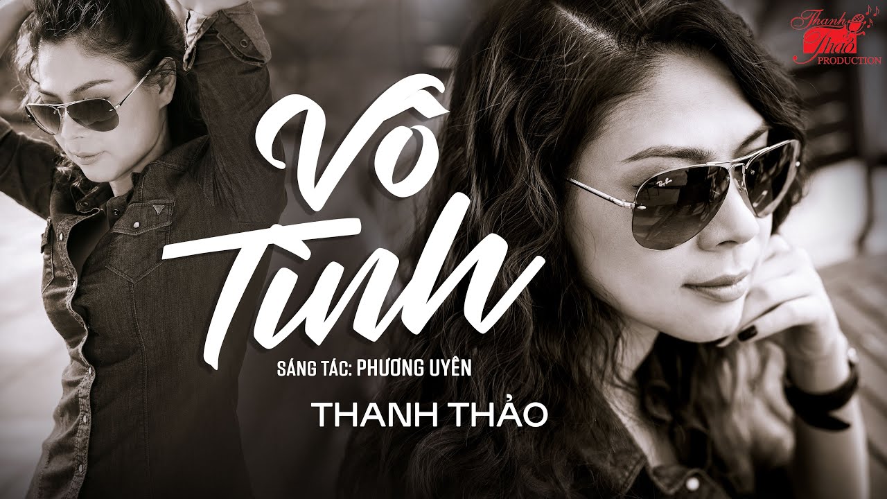 VÔ TÌNH - THANH THẢO - TUYỂN TẬP BÀI HIT ĐỂ ĐỜI