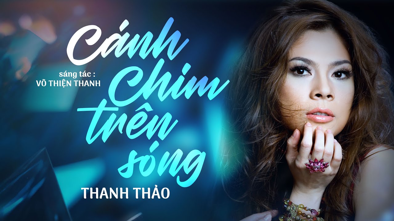 CÁNH CHIM TRÊN SÓNG - THANH THẢO - TUYỂN TẬP BÀI HIT ĐỂ ĐỜI