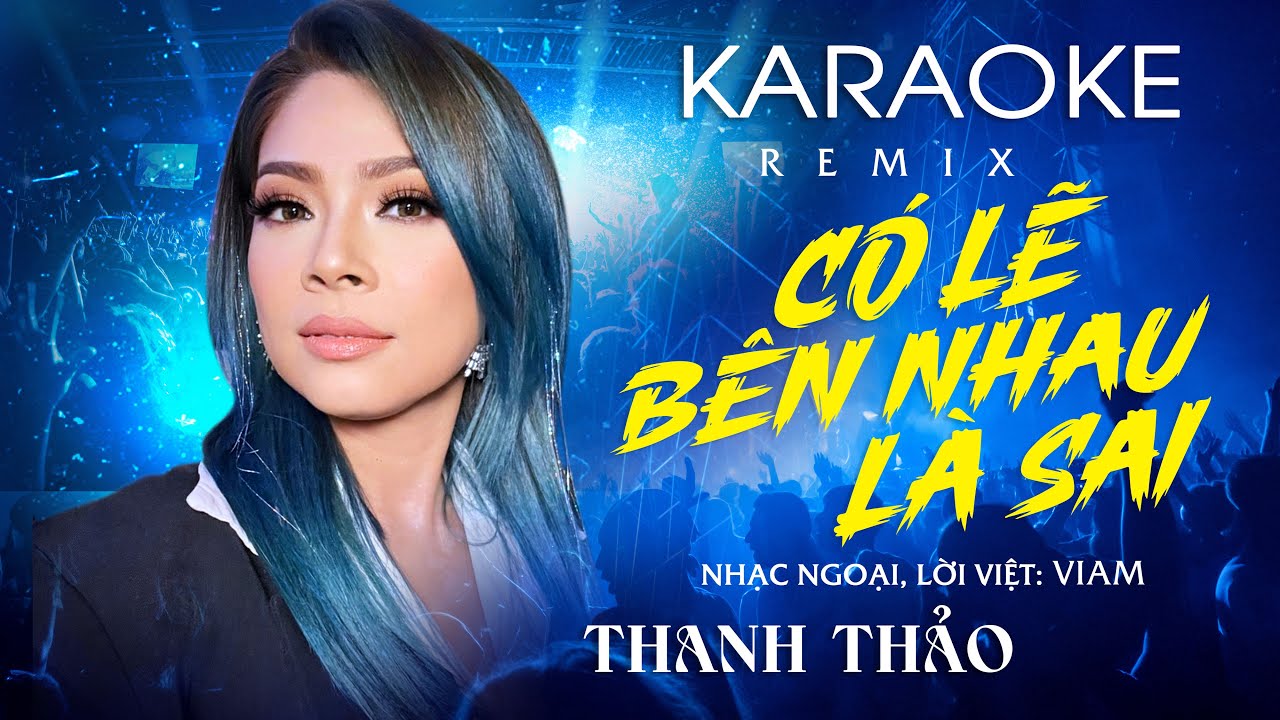 [KARAOKE] CÓ LẼ BÊN NHAU LÀ SAI REMIX - THANH THẢO X VIAM - NÓI EM NGHE ĐI CÓ LẼ BÊN NHAU LÀ SAI…