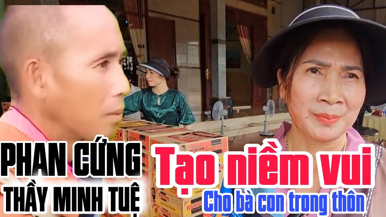 Phan cứng THẦY MINH TUỆ tạo niềm vui cho bà con