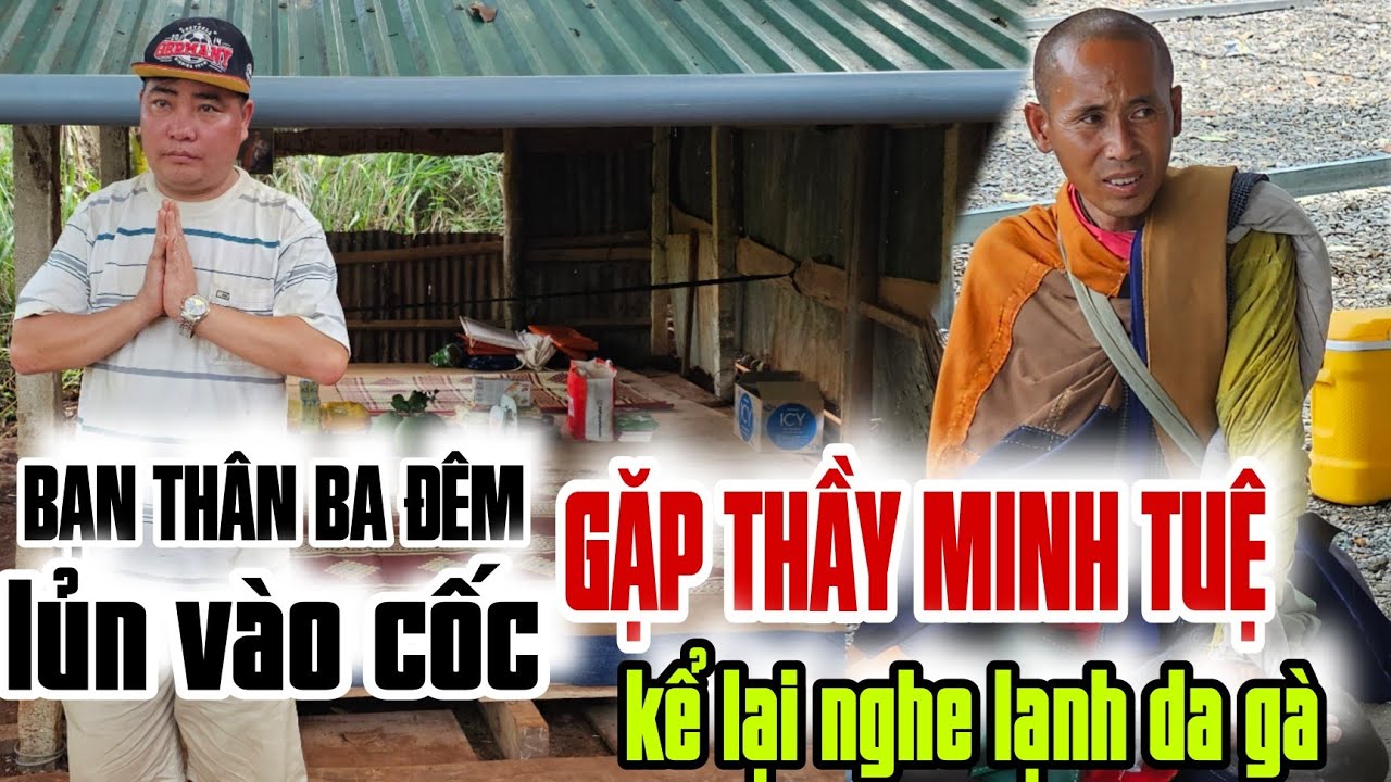 BẠN THÂN BA đêm lủn vào cốc gặp THẦY MINH TUỆ