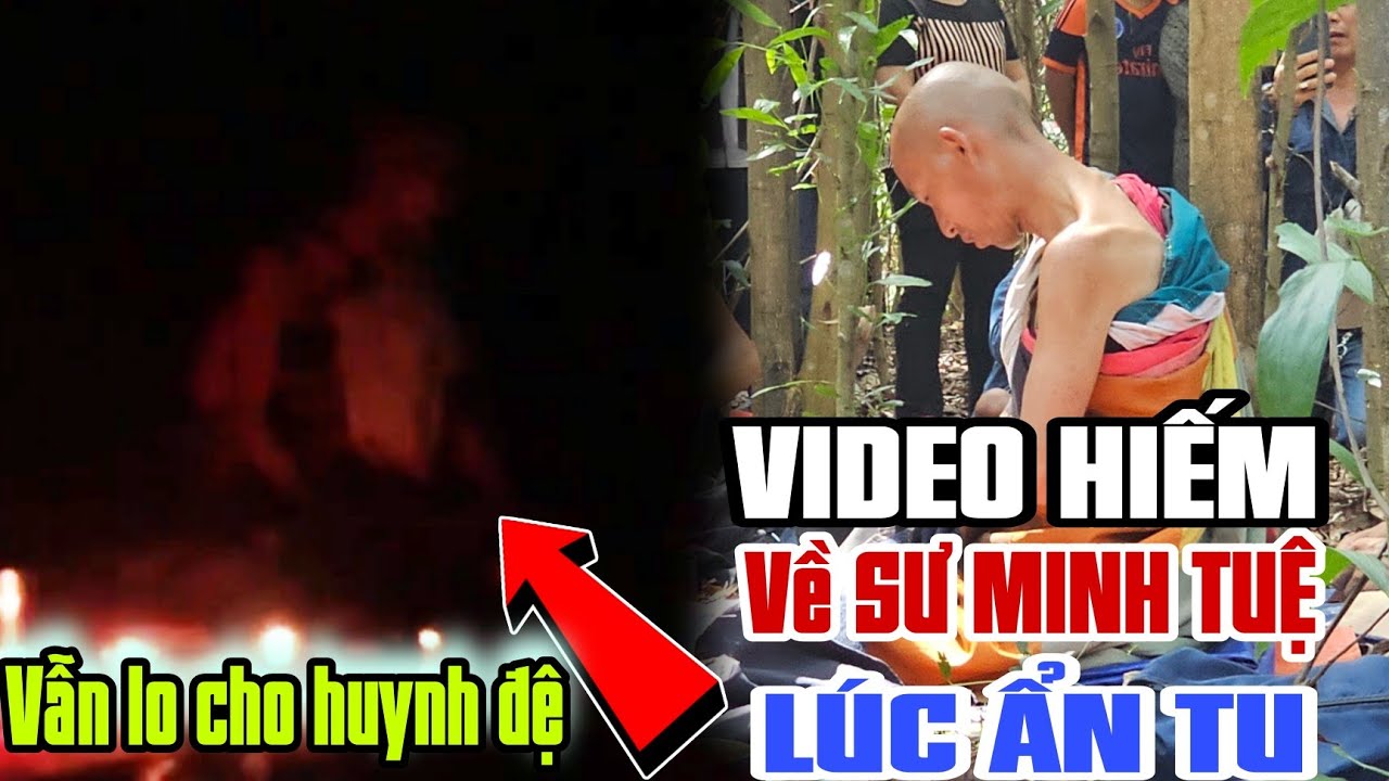 VIDEO HIẾM về SƯ MINH TUỆ LÚC ẩn tu vẫn lo cho huynh đệ