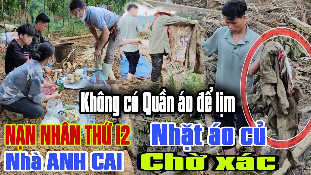 Nan nhân thứ 12 nhặt chiếc áo củ về CHỜ NHẬN XÁC để mai táng