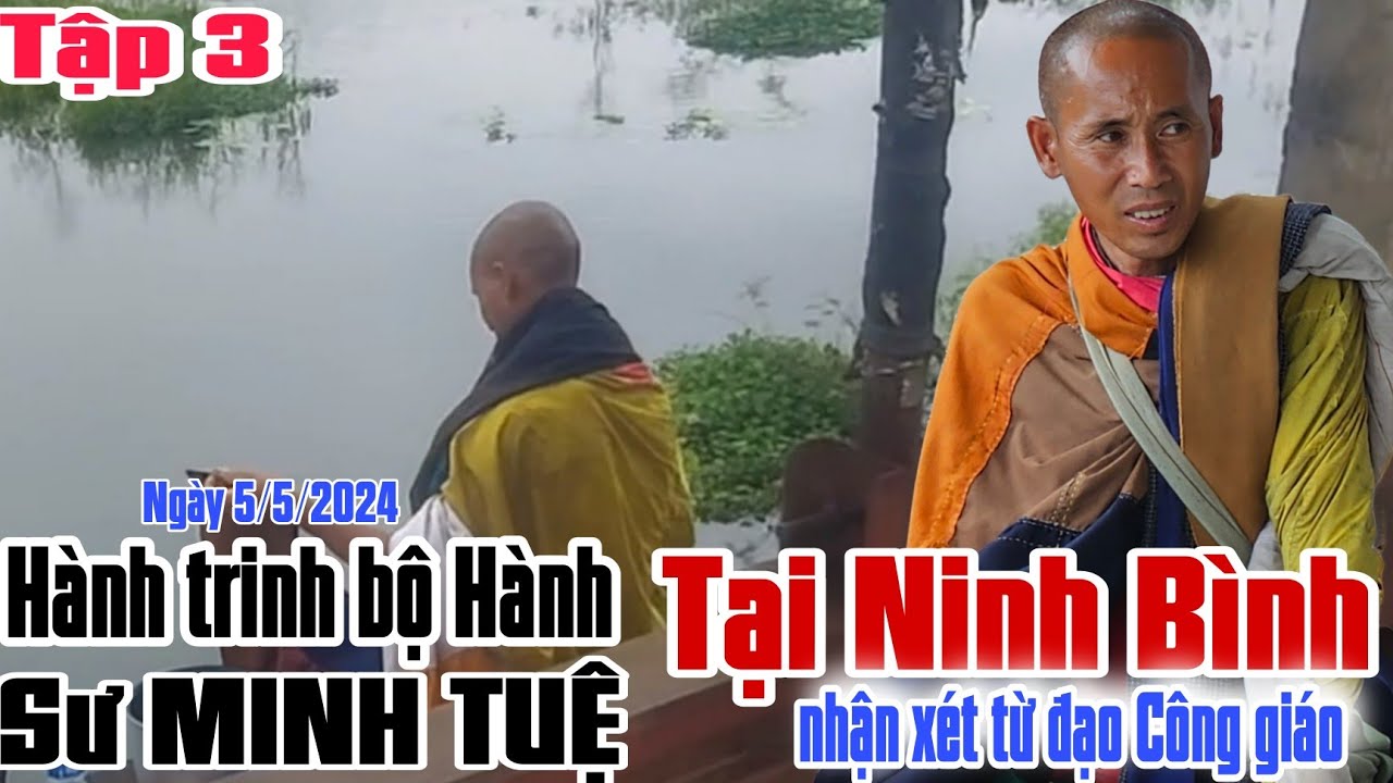 Tập 3 Hành trình Sư MINH TUỆ tại Ninh Bình và lời của cô đạo công giáo