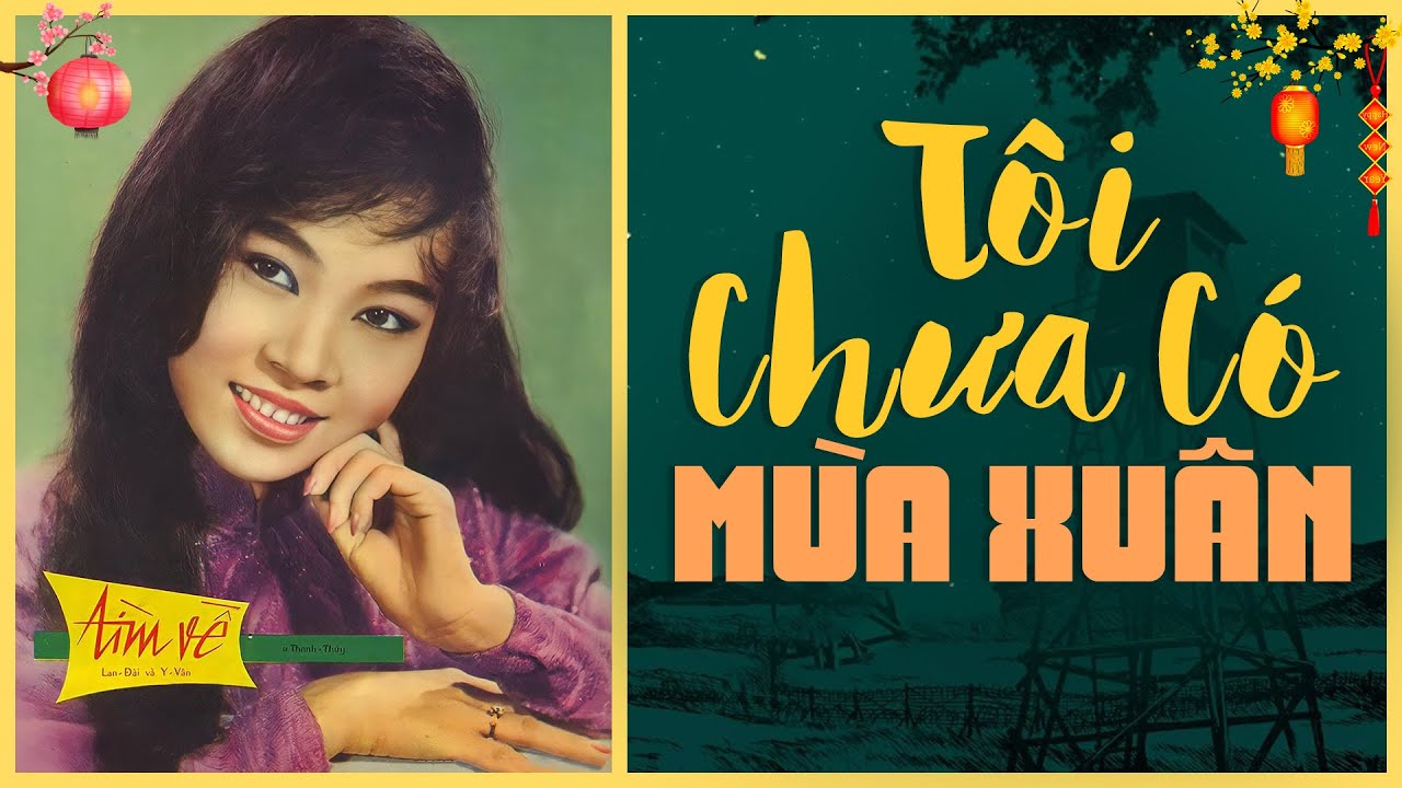 Tôi Chưa Có Mùa Xuân - Nhạc Xuân Xưa Bị CẤM NGHE Vì Quá Buồn - Nhạc Xuân Xưa Hải Ngoại