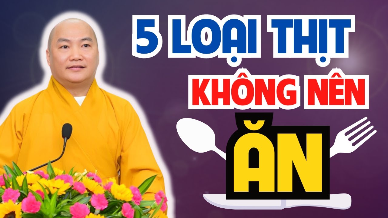 5 Loại Thịt Không Nên Ăn Tránh Rước Họa Vào Thân - Bài Giảng Hay - Bài Giảng Thích Phước Tiến