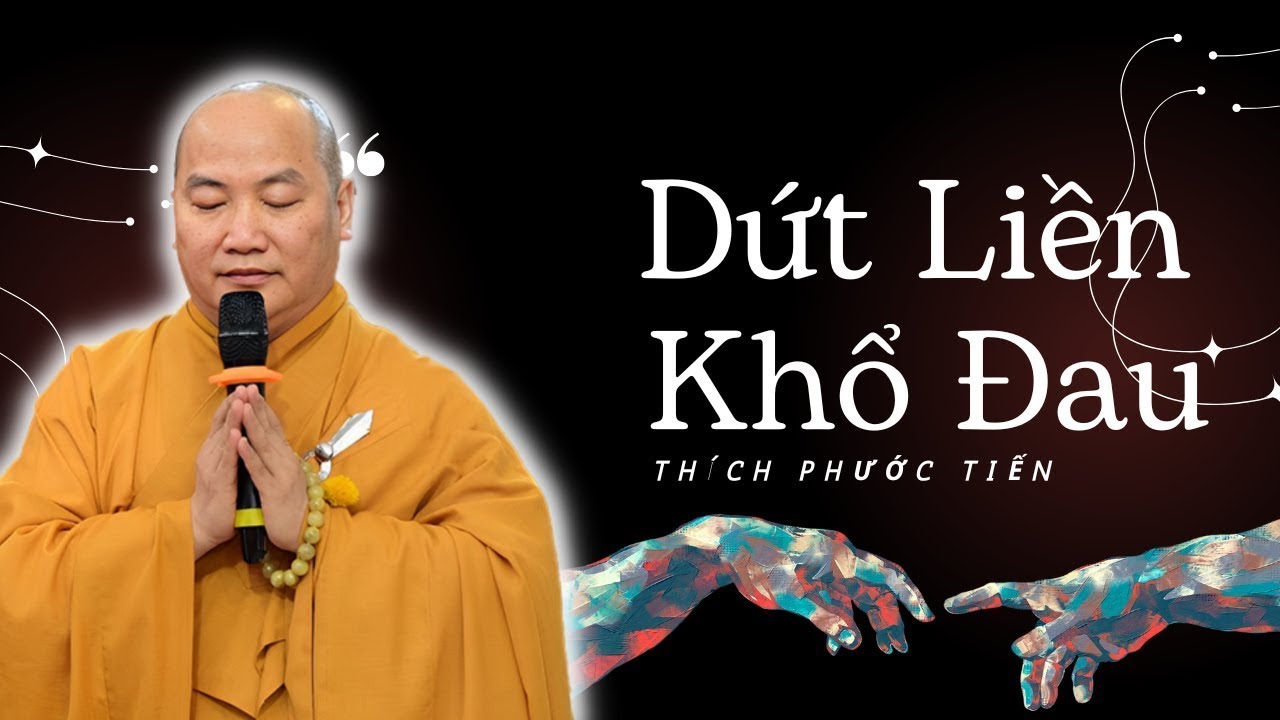 Đừng Cố Níu Kéo Những Gì Không Thuộc Về Mình Liền Dứt Khổ Đau (Rất Hay) | Đại Đức Thích Phước Tiến