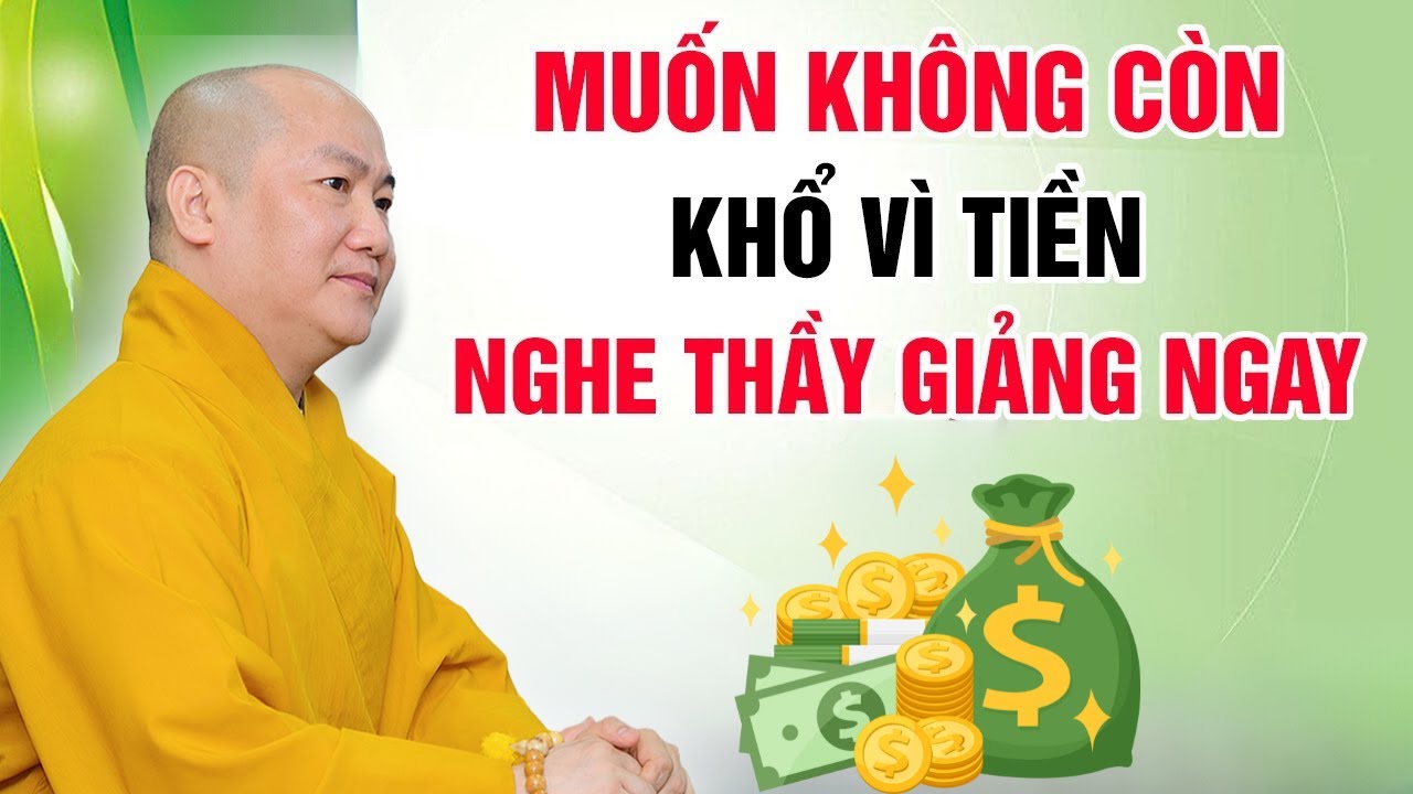 Khổ Sở Vì TIỀN BẠC? Lời Khuyên Từ Thầy Thích Phước Tiến Chia Sẻ Cách Làm Giàu Thoát Nghèo (RẤT CUỐN)