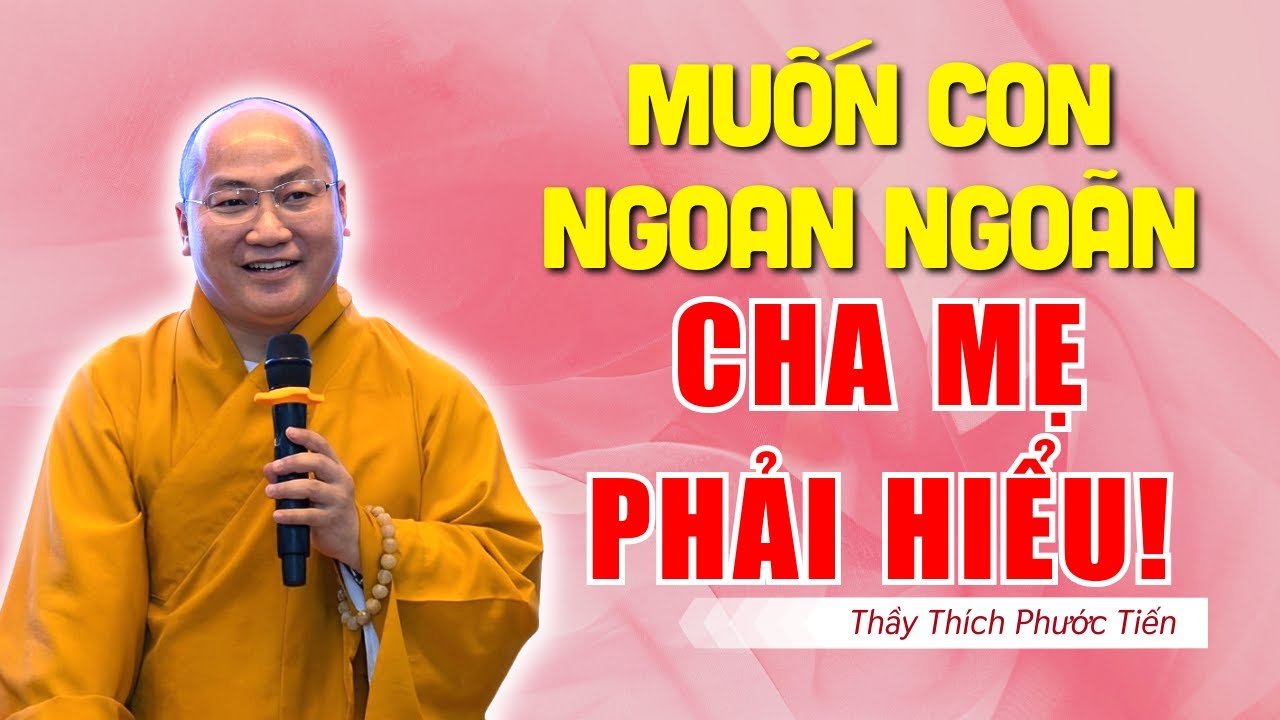 "Mẹ Ơi, Con Sai Rồi" Muốn CON NGOAN NGOÃN Cha Mẹ Phải Biết Điều Này.. | Thích Phước Tiến Vấn Đáp